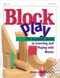 Block Play libro in lingua di MacDonald Sharon, Davis Katheryn (ILT)