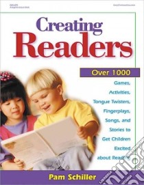 Creating Readers libro in lingua di Schiller Pam, Whelan Dery K. (ILT), Dery K. Whelan (ILT)