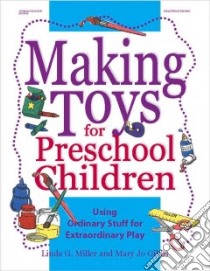 Making Toys for Preschool Children libro in lingua di Miller Linda G., Gibbs Mary Jo, Dobbs Kathy (ILT), Dobbs Kathy
