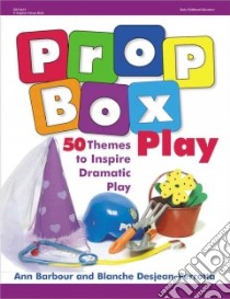 Prop Box Play libro in lingua di Barbour Ann, Desjean-Perrotta Blanche, Rojas Mary (ILT), Rojas Mary