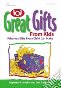 101 Great Gifts Kids Can Make libro in lingua di Mueller Stephanie R., Wheeler Ann E.