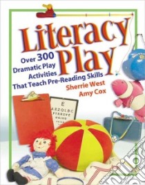 Literacy Play libro in lingua di West Sherrie, Cox Amy, Dobbs Kathy (ILT)