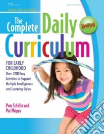 The Complete Daily Curriculum for Early Childhood libro in lingua di Schiller Pam, Phipps Pat, Johnson Deb (ILT)
