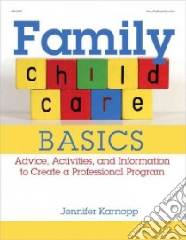 Family Child Care Basics libro in lingua di Karnopp Jennifer