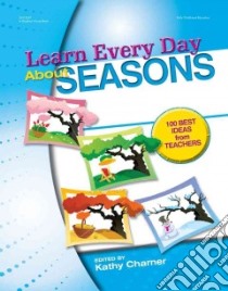 Learn Every Day About Seasons libro in lingua di Charner Kathy (EDT), Johnson Deb (ILT)