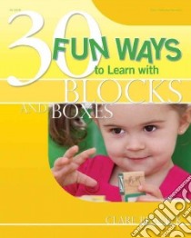 30 Fun Ways to Learn With Blocks and Boxes libro in lingua di Beswick Clare, Dery K. Whelan (ILT)