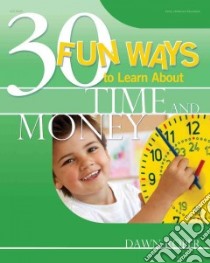 30 Fun Ways to Learn About Time and Money libro in lingua di Roper Dawn, Dery K. Whelan (ILT)