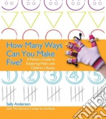 How Many Ways Can You Make Five? libro in lingua di Anderson Sally, Smith Chris (PHT), Rojas Mary (ILT)