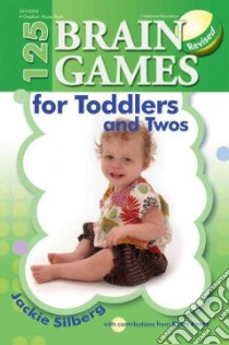 125 Brain Games for Toddlers and Twos libro in lingua di Silberg Jackie, Pentz Keith (CON)