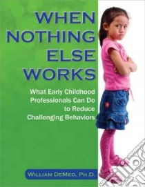 When Nothing Else Works libro in lingua di Demeo William