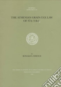 The Athenian Grain-Tax Law of 374/3 B.C libro in lingua di Stroud Ronald S.
