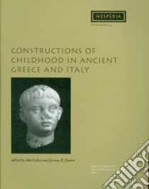 Constructions of Childhood in Ancient Greece and Italy libro in lingua di Cohen Ada (EDT), Rutter Jeremy B. (EDT)