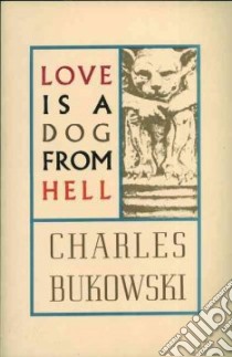 Love Is a Dog from Hell libro in lingua di Charles Bukowski