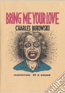 Bring Me Your Love libro in lingua di Charles Bukowski
