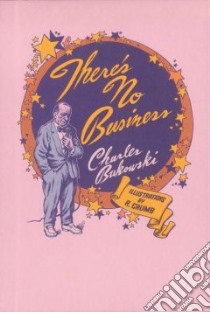 There's No Business libro in lingua di Charles Bukowski