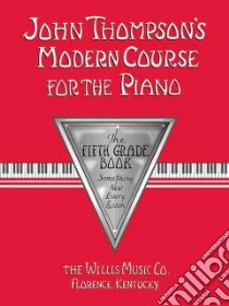 John Thompson's Modern Course for the Piano libro in lingua di Thompson John