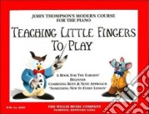 Teaching Little Fingers to Play libro in lingua di Willis Music (COR), Gressle Nicholas E. (ILT)
