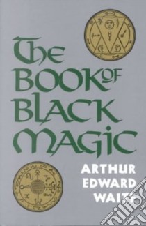 The Book of Black Magic libro in lingua di Waite Arthur Edward