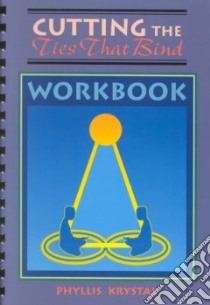 Cutting the Ties That Bind Workbook libro in lingua di Krystal Phyllis