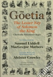 The Goetia the Lesser Key of Solomon the King libro in lingua di Crowley Aleister (EDT), Liddell Samuel (TRN)