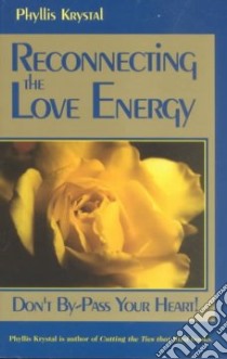 Reconnecting the Love Energy libro in lingua di Krystal Phyllis