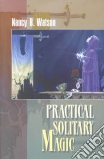 Practical Solitary Magic libro in lingua di Watson Nancy B.