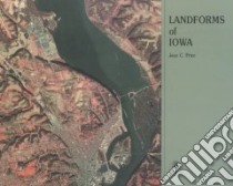 Landforms of Iowa libro in lingua di Prior Jean Cutler