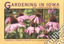 Gardening in Iowa and Surrounding Areas libro in lingua di Fowler Veronica Lorson