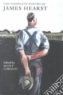 The Complete Poetry of James Hearst libro in lingua di Hearst James, Cawelti Scott (EDT), Price Nancy (FRW), Cawelti G. Scott
