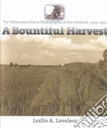 A Bountiful Harvest libro in lingua di Loveless Leslie A., Vilsack Christie (FRW), Wettach Arthur Melville