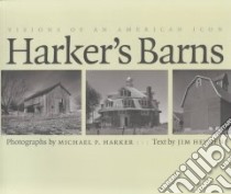 Harker's Barns libro in lingua di Harker Michael P., Heynen Jim, Harker Michael P. (PHT)