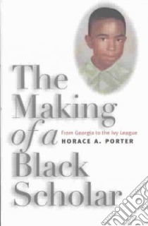 The Making of a Black Scholar libro in lingua di Porter Horace A.