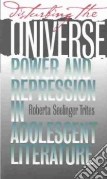 Disturbing the Universe libro in lingua di Trites Roberta Seelinger