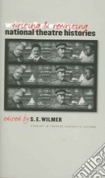 Writing & Rewriting National Theatre Histories libro in lingua di Wilmer S. E. (EDT)