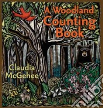 A Woodland Counting Book libro in lingua di McGehee Claudia