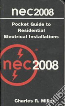NEC 2008 Pocket Guide to Residential Electrical Installations libro in lingua di Miller Charles R.