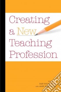 Creating a New Teaching Profession libro in lingua di Goldhaber Dan (EDT), Hannaway Jane (EDT)