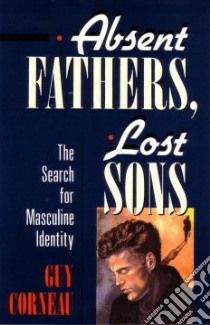 Absent Fathers, Lost Sons libro in lingua di Corneau Guy