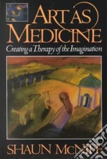 Art As Medicine libro in lingua di McNiff Shaun