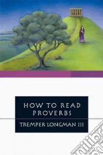 How to Read Proverbs libro in lingua di Longman Tremper