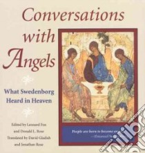 Conversations With Angels libro in lingua di Swedenborg Emanuel, Fox Leonard (EDT), Rose Donald L. (EDT), Gladish David F. (TRN), Rose Jonathan (TRN), Fox Leonard