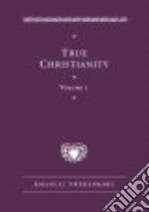 True Christianity libro in lingua di Swedenborg Emanuel, Rose Jonathan S. (TRN), Erwin R. Guy (INT), Cooper Glen Michael (CON), Dole George F. (CON)