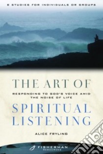 The Art of Spiritual Listening libro in lingua di Fryling Alice