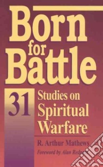 Born for Battle libro in lingua di Mathews R. Arthur