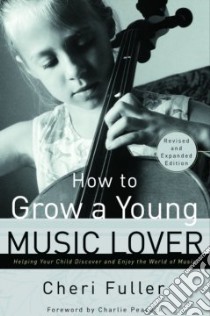 How to Grow a Young Music Lover libro in lingua di Fuller Cheri