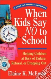 When Kids Say No to School libro in lingua di McEwan Elaine K.