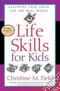 Life Skills for Kids libro in lingua di Field Christine M.