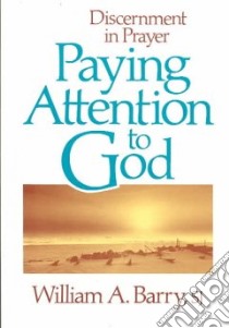 Paying Attention to God libro in lingua di Barry William A.