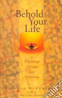 Behold Your Life libro in lingua di Wiederkehr Macrina