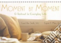 Moment by Moment libro in lingua di Smith Carol Ann, Merz Eugene F.